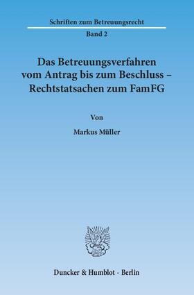 Müller |  Das Betreuungsverfahren vom Antrag bis zum Beschluss – Rechtstatsachen zum FamFG | eBook | Sack Fachmedien