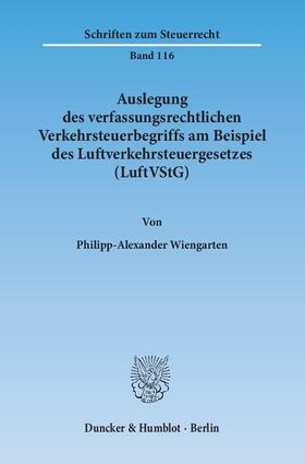 Wiengarten | Auslegung des verfassungsrechtlichen Verkehrsteuerbegriffs am Beispiel des Luftverkehrsteuergesetzes (LuftVStG) | E-Book | sack.de