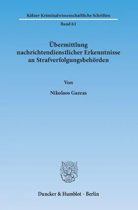 Gazeas |  Übermittlung nachrichtendienstlicher Erkenntnisse an Strafverfolgungsbehörden | eBook | Sack Fachmedien