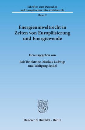 Brinktrine / Seidel / Ludwigs | Energieumweltrecht in Zeiten von Europäisierung und Energiewende | E-Book | sack.de