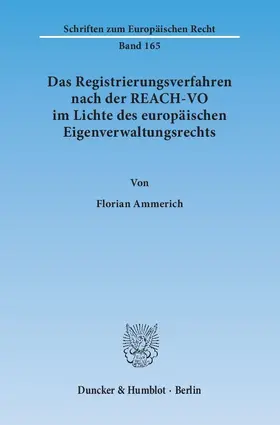 Ammerich |  Das Registrierungsverfahren nach der REACH-VO im Lichte des europäischen Eigenverwaltungsrechts. | eBook | Sack Fachmedien