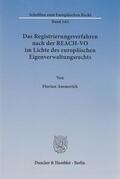 Ammerich |  Das Registrierungsverfahren nach der REACH-VO im Lichte des europäischen Eigenverwaltungsrechts. | eBook | Sack Fachmedien