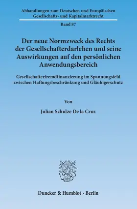 Schulze De la Cruz |  Der neue Normzweck des Rechts der Gesellschafterdarlehen und seine Auswirkungen auf den persönlichen Anwendungsbereich | eBook | Sack Fachmedien