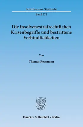 Ressmann |  Die insolvenzstrafrechtlichen Krisenbegriffe und bestrittene Verbindlichkeiten | eBook | Sack Fachmedien