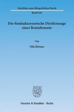 Börner |  Die fondsakzessorische Direktzusage einer Betriebsrente | eBook | Sack Fachmedien