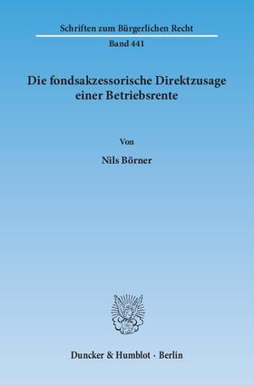 Börner | Die fondsakzessorische Direktzusage einer Betriebsrente | E-Book | sack.de