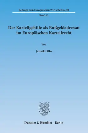 Otto |  Der Kartellgehilfe als Bußgeldadressat im Europäischen Kartellrecht | eBook | Sack Fachmedien