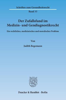 Begemann | Der Zufallsfund im Medizin- und Gendiagnostikrecht | E-Book | sack.de