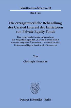 Herrmann |  Die ertragsteuerliche Behandlung des Carried Interest der Initiatoren von Private Equity Fonds | eBook | Sack Fachmedien