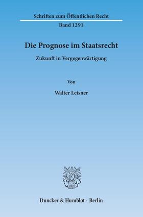 Leisner |  Die Prognose im Staatsrecht | eBook | Sack Fachmedien