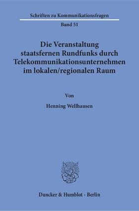 Wellhausen | Die Veranstaltung staatsfernen Rundfunks durch Telekommunikationsunternehmen im lokalen / regionalen Raum. | E-Book | sack.de