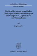 Oesterle |  Die Beschlagnahme anwaltlicher Unterlagen und ihre Bedeutung für die Compliance-Organisation von Unternehmen | eBook | Sack Fachmedien