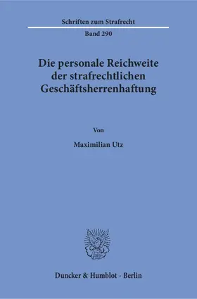 Utz |  Die personale Reichweite der strafrechtlichen Geschäftsherrenhaftung | eBook | Sack Fachmedien