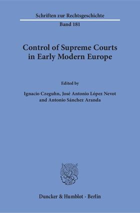 Czeguhn / Sánchez Aranda / López Nevot |  Control of Supreme Courts in Early Modern Europe. | eBook | Sack Fachmedien
