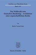 Franz |  Das Wahlrecht zum Deutschen Bundestag – Architektur eines organschaftlichen Rechts | eBook | Sack Fachmedien