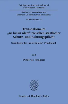 Voulgaris |  Transnationales "ne bis in idem" zwischen staatlicher Schutz- und Achtungspflicht. | eBook | Sack Fachmedien