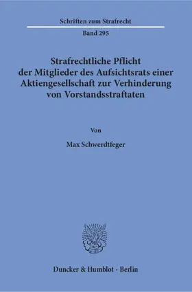 Schwerdtfeger |  Strafrechtliche Pflicht der Mitglieder des Aufsichtsrats einer Aktiengesellschaft zur Verhinderung von Vorstandsstraftaten. | eBook | Sack Fachmedien