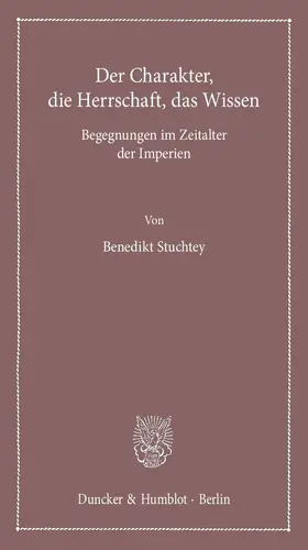 Stuchtey |  Der Charakter, die Herrschaft, das Wissen. | eBook | Sack Fachmedien