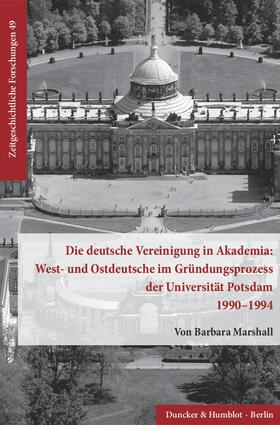 Marshall |  Die deutsche Vereinigung in Akademia: West- und Ostdeutsche im Gründungsprozess der Universität Potsdam 1990–1994. | eBook | Sack Fachmedien