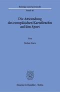 Horn |  Die Anwendung des europäischen Kartellrechts auf den Sport. | eBook | Sack Fachmedien