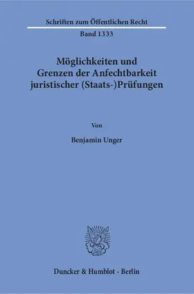 Unger |  Möglichkeiten und Grenzen der Anfechtbarkeit juristischer (Staats-)Prüfungen | eBook | Sack Fachmedien
