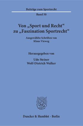 Vieweg / Steiner / Walker |  Von »Sport und Recht« zu »Faszination Sportrecht« | eBook | Sack Fachmedien