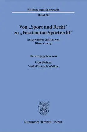 Vieweg / Steiner / Walker |  Von »Sport und Recht« zu »Faszination Sportrecht« | eBook | Sack Fachmedien