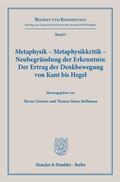 Ferreiro / Hoffmann |  Metaphysik – Metaphysikkritik – Neubegründung der Erkenntnis: Der Ertrag der Denkbewegung von Kant bis Hegel | eBook | Sack Fachmedien