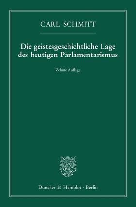 Schmitt |  Die geistesgeschichtliche Lage des heutigen Parlamentarismus | eBook | Sack Fachmedien