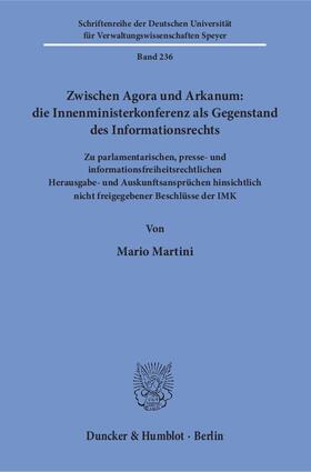 Martini |  Zwischen Agora und Arkanum: die Innenministerkonferenz als Gegenstand des Informationsrechts | eBook | Sack Fachmedien