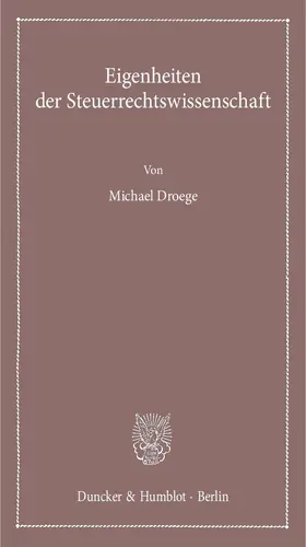 Droege |  Eigenheiten der Steuerrechtswissenschaft | eBook | Sack Fachmedien