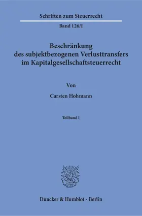 Hohmann |  Beschränkung des subjektbezogenen Verlusttransfers im Kapitalgesellschaftsteuerrecht | eBook | Sack Fachmedien