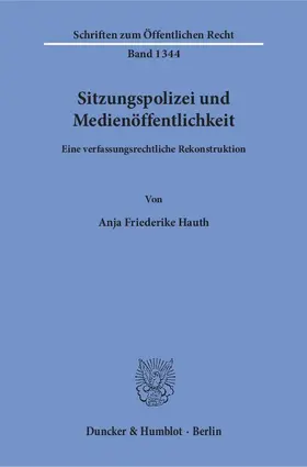Hauth |  Sitzungspolizei und Medienöffentlichkeit | eBook | Sack Fachmedien