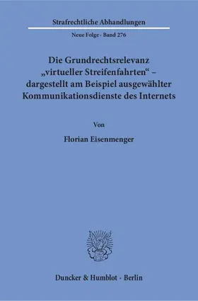 Eisenmenger |  Die Grundrechtsrelevanz "virtueller Streifenfahrten" – dargestellt am Beispiel ausgewählter Kommunikationsdienste des Internets. | eBook | Sack Fachmedien