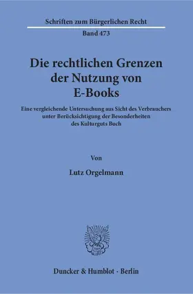 Orgelmann |  Die rechtlichen Grenzen der Nutzung von E-Books | eBook | Sack Fachmedien