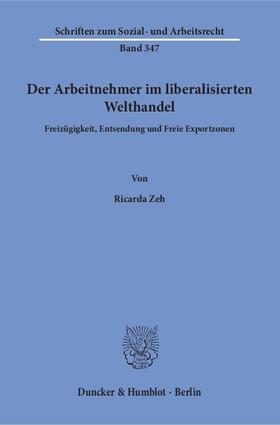 Zeh | Der Arbeitnehmer im liberalisierten Welthandel | E-Book | sack.de