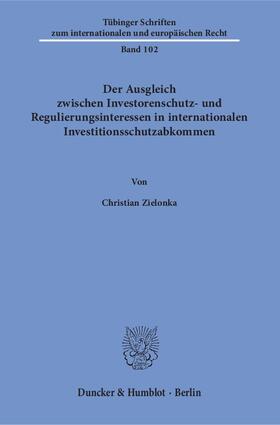 Zielonka | Der Ausgleich zwischen Investorenschutz- und Regulierungsinteressen in internationalen Investitionsschutzabkommen | E-Book | sack.de