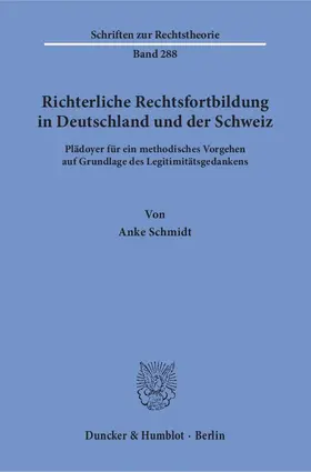 Schmidt |  Richterliche Rechtsfortbildung in Deutschland und der Schweiz | eBook | Sack Fachmedien