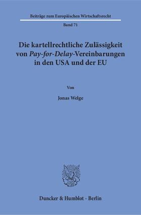 Welge |  Die kartellrechtliche Zulässigkeit von Pay-for-Delay-Vereinbarungen in den USA und der EU. | eBook | Sack Fachmedien