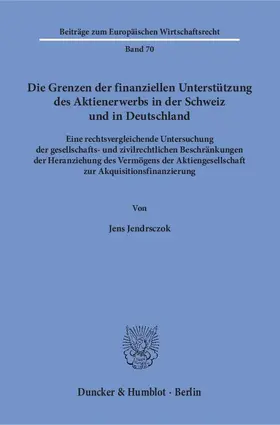 Jendrsczok |  Die Grenzen der finanziellen Unterstützung des Aktienerwerbs in der Schweiz und in Deutschland | eBook | Sack Fachmedien