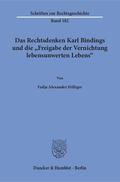 Hilliger |  Das Rechtsdenken Karl Bindings und die »Freigabe der Vernichtung lebensunwerten Lebens« | eBook | Sack Fachmedien
