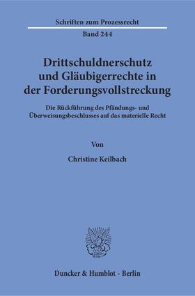 Keilbach | Drittschuldnerschutz und Gläubigerrechte in der Forderungsvollstreckung. | E-Book | sack.de