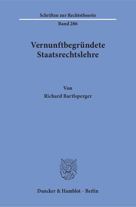 Bartlsperger |  Vernunftbegründete Staatsrechtslehre | eBook | Sack Fachmedien