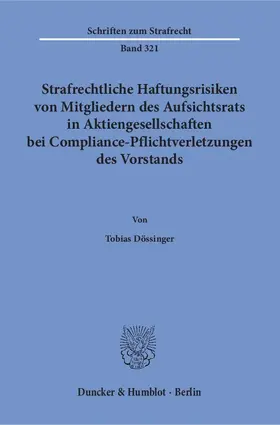 Dössinger |  Strafrechtliche Haftungsrisiken von Mitgliedern des Aufsichtsrats in Aktiengesellschaften bei Compliance-Pflichtverletzungen des Vorstands | eBook | Sack Fachmedien