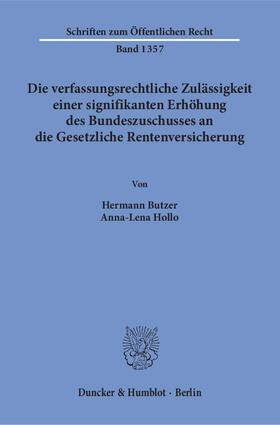 Butzer / Hollo | Die verfassungsrechtliche Zulässigkeit einer signifikanten Erhöhung des Bundeszuschusses an die Gesetzliche Rentenversicherung | E-Book | sack.de