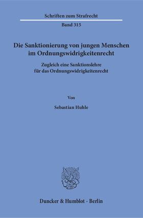 Huhle | Die Sanktionierung von jungen Menschen im Ordnungswidrigkeitenrecht | E-Book | sack.de