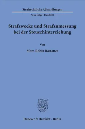 Rastätter |  Strafzwecke und Strafzumessung bei der Steuerhinterziehung | eBook | Sack Fachmedien