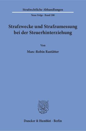 Rastätter | Strafzwecke und Strafzumessung bei der Steuerhinterziehung | E-Book | sack.de