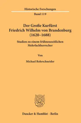 Rohrschneider |  Der Große Kurfürst Friedrich Wilhelm von Brandenburg (1620–1688) | eBook | Sack Fachmedien