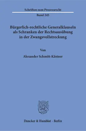 Schmitt-Kästner |  Bürgerlich-rechtliche Generalklauseln als Schranken der Rechtsausübung in der Zwangsvollstreckung | eBook | Sack Fachmedien